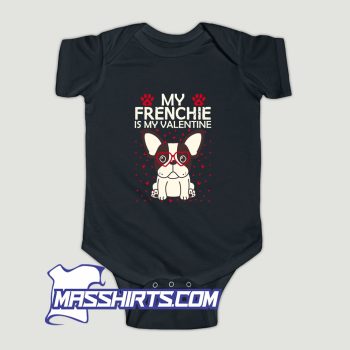 My Frenchie Is My Valentine Baby Onesie