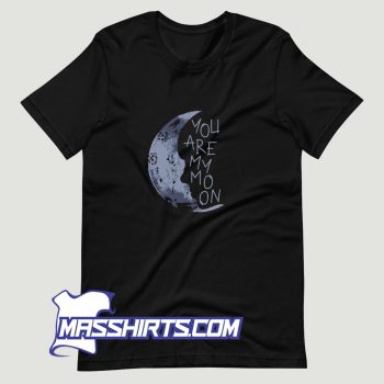 You Are My Moon T Shirt Design