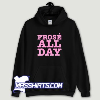 Frose All Day Frozen Rose Rose Wine Hoodie Streetwear