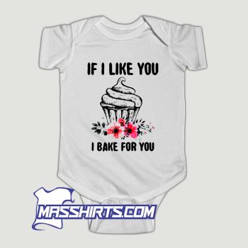 If I Like You I Bake For You Baby Onesie