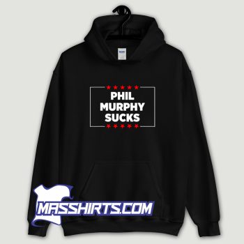 Phil Murphy Sucks Political Hoodie Streetwear