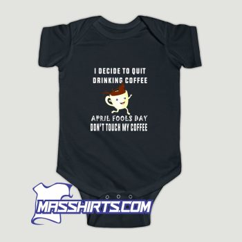 April Fools Day For Coffee Lovers Baby Onesie