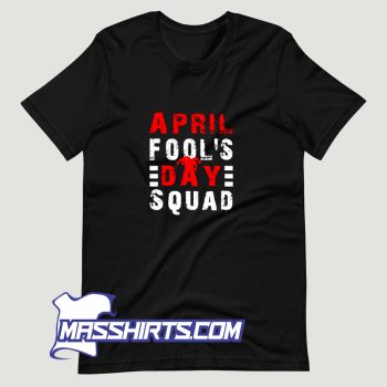 April Fools Day Squad T Shirt Design