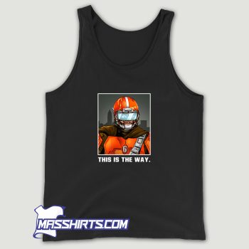 Baker Mayfield Cleveland Browns This Is The Way Tank Top