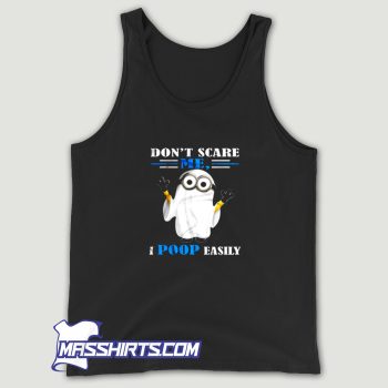 Dont Scare Me I Poop Easily Tank Top