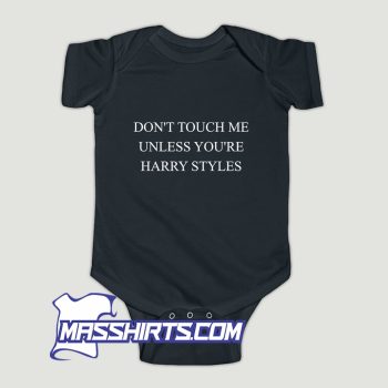 Dont Touch Me Unless Youre Harry Styles Baby Onesie