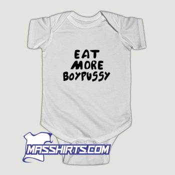 Eat More Boypussy Baby Onesie