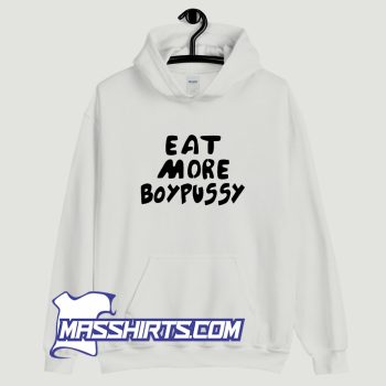 Eat More Boypussy Hoodie Streetwear