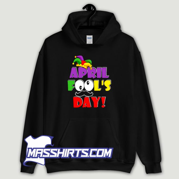 Happy April Fools Day Hoodie Streetwear