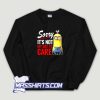 Sorry Its Not My Day To Care Sweatshirt