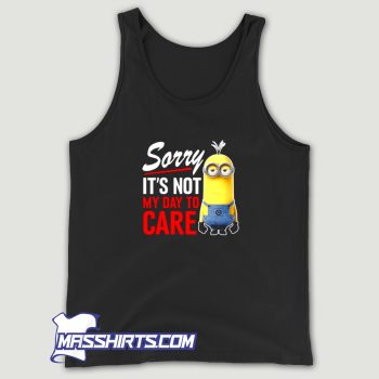 Sorry Its Not My Day To Care Tank Top
