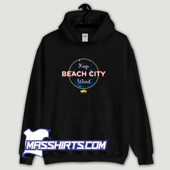 Steven Universe Keep Beach City Weird Hoodie Streetwear