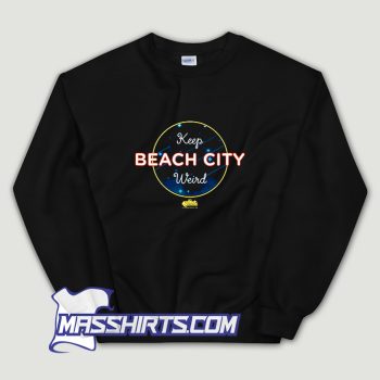 Steven Universe Keep Beach City Weird Sweatshirt