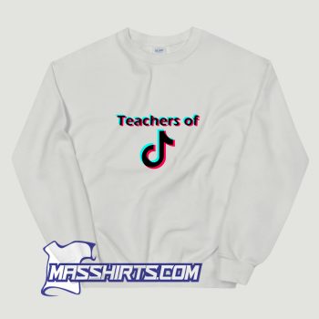Teachers Of TikTok Sweatshirt