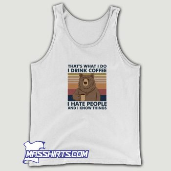 Bear Thats What I Do I Drink Coffee Tank Top