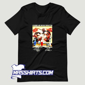 Notorious Big and Tupac Legends Are Never Forgotten T Shirt Design