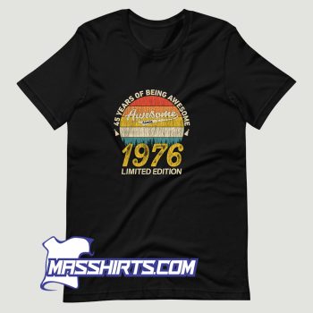 45 Years of Being Awesome 1976 T Shirt Design