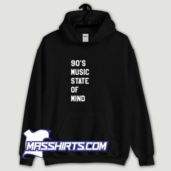 90s Music State Of Mind Hoodie Streetwear