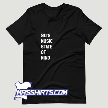 90s Music State Of Mind T Shirt Design