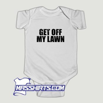 Awesome Get Off My Lawn Baby Onesie