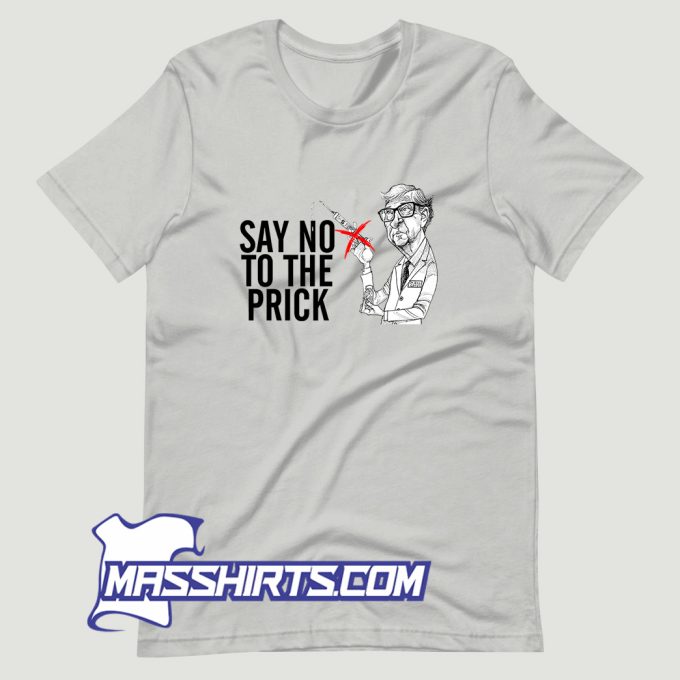 Bill Gate Say No To The Prick T Shirt Design