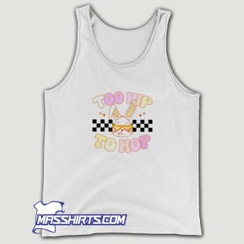 Bunny Too Hip To Hop Easter Day Tank Top