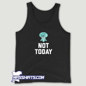 Squidward Tentacles Not Today Tank Top