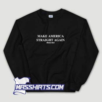 Make America Straight Again Bryson Gray Sweatshirt
