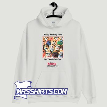Anxiety Has Many Faces Of Xanax Hoodie Streetwear