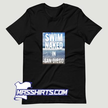 Cheap Swim Naked in San Diego T Shirt Design