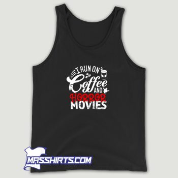 I Run On Coffee And Horror Movies Tank Top