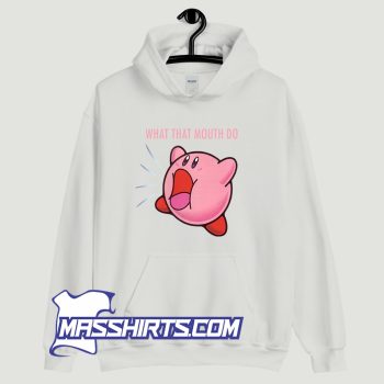 Kirby What that Mouth Do Hoodie Streetwear