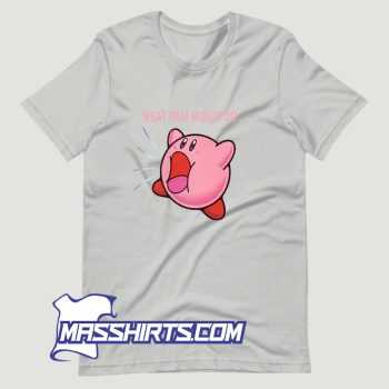 Kirby What that Mouth Do T Shirt Design