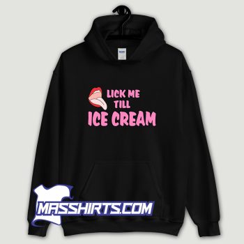 Lick Me Till Ice Cream Hoodie Streetwear