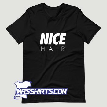Nice Hair T Shirt Design On Sale