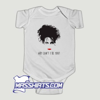 The Cure Why Cant I Be You Baby Onesie