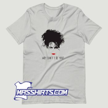 The Cure Why Cant I Be You T Shirt Design